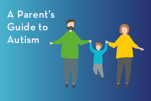 A parent’s guide to autism
