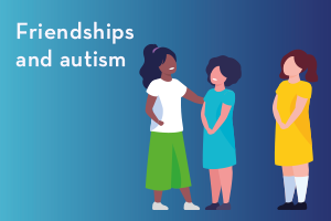 Friendships and autism
